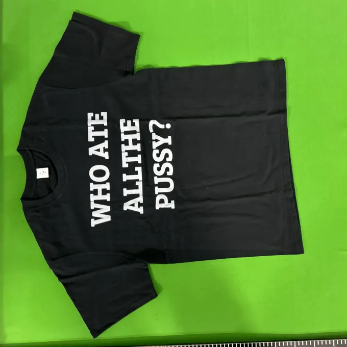 Who ate all the p*ssy T-Shirt QC photo 1